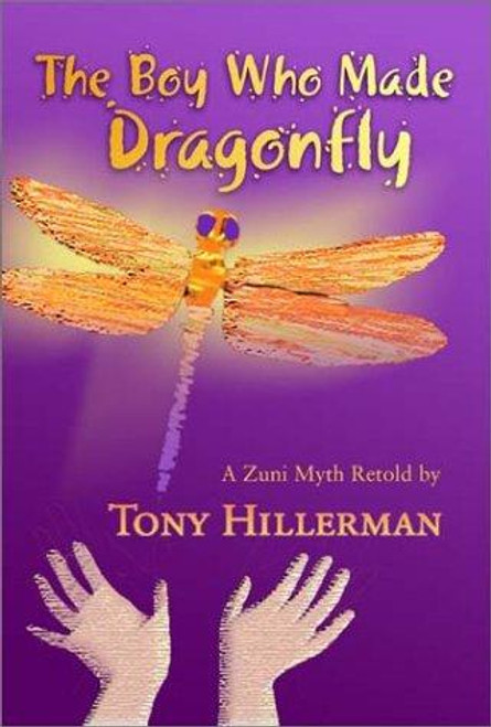 The Boy Who Made Dragonfly: a Zuni Myth front cover by Tony Hillerman, ISBN: 0826309100