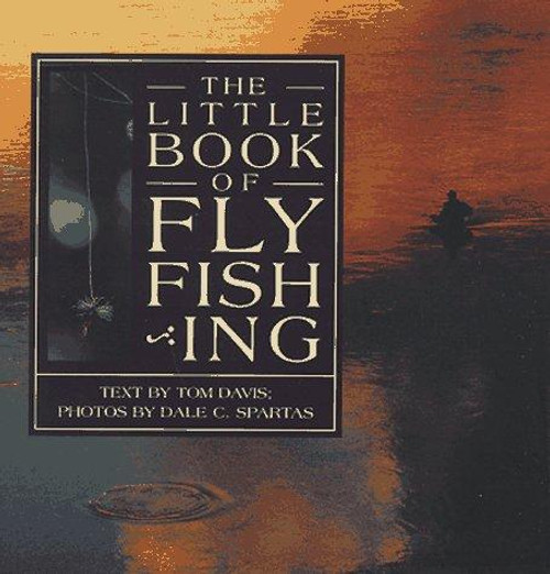 The Little Book of Flyfishing (Game & Fish Mastery Library) front cover by Tom Davis, Dale C. Spartas, ISBN: 1572231068
