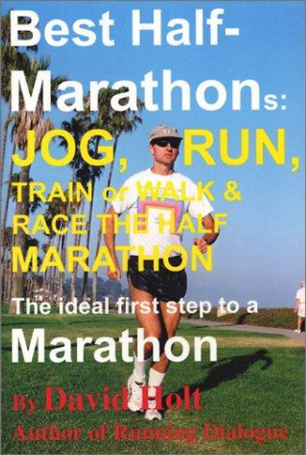 Best Half Marathons: Jog, Run, Train or Walk & Race the Half-Marathon front cover by David Holt, ISBN: 0965889769