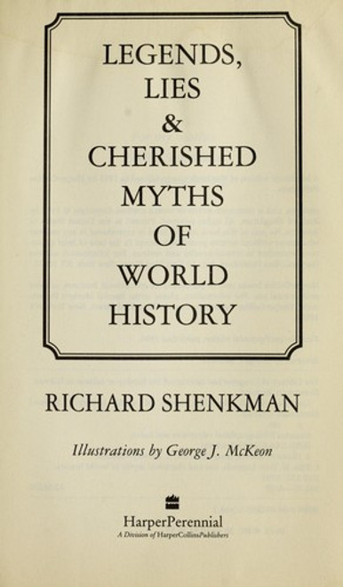Legends, Lies & Cherished Myths of World History front cover by Richard Shenkman, George J. McKeon, ISBN: 0060922559