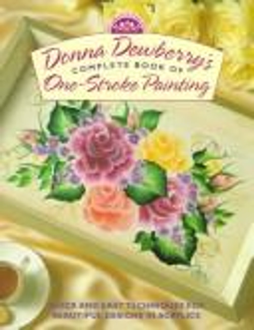 Donna Dewberry's Complete Book of One-Stroke Painting (Decorative Painting) front cover by Donna Dewberry, ISBN: 0891348026