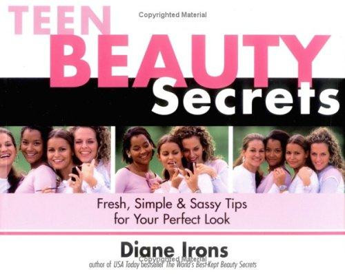 Teen Beauty Secrets : Fresh, Simple & Sassy Tips for Your Perfect Look front cover by Diane Irons, ISBN: 1570719594