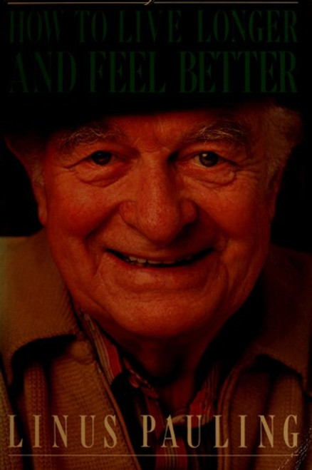 How to Live Longer and Feel Better front cover by Linus Pauling, ISBN: 0716717751