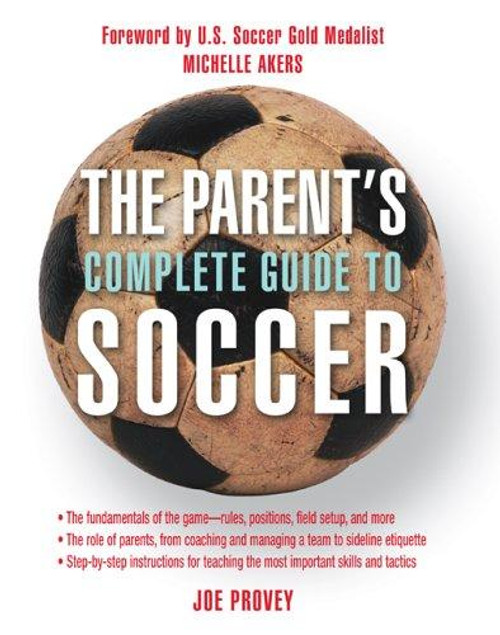 The Parent's Complete Guide to Soccer front cover by Joe Provey, ISBN: 1592288529