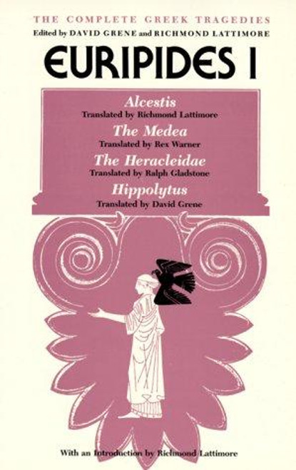 Euripides I: Alcestis, the Medea, the Heracleidae, Hippolytus (The Complete Greek Tragedies) front cover by Euripides, ISBN: 0226307808