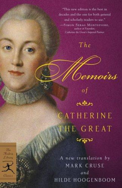 The Memoirs of Catherine the Great (Modern Library Classics) front cover by Catherine the Great, Mark Cruse, Hilde Hoogenboom, ISBN: 0812969871