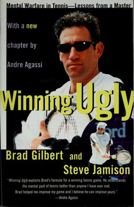 Winning Ugly: Mental Warfare In Tennis--Lessons From a Master front cover by Brad Gilbert, Steve Jamison, ISBN: 067188400X
