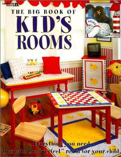 The Big Book of Kid's Rooms: Everything You Need to Create the Perfect Room for Your Child front cover by Leisure Arts, ISBN: 1574862030