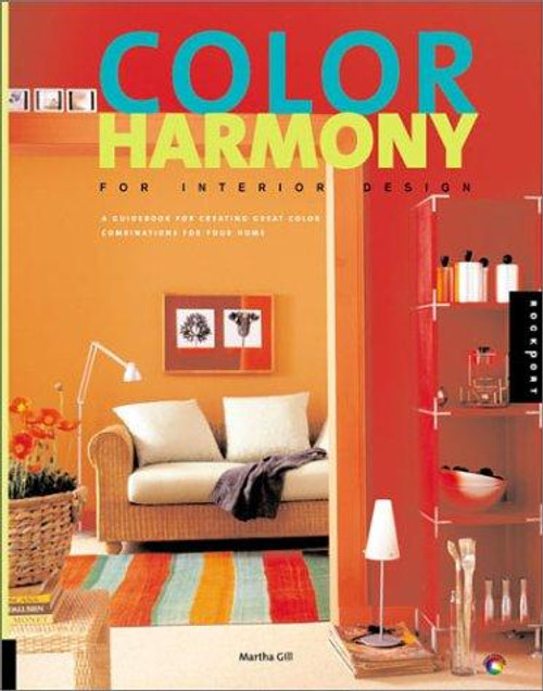 Color Harmony for Interior Design : a Guidebook for Creating Great Color Combinations for Your Home front cover by Martha Gill, ISBN: 1564966208