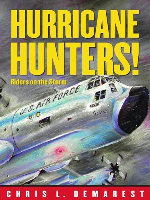 Hurricane Hunters!: Riders On the Storm front cover by Chris L. Demarest, ISBN: 0689861680