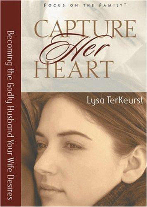 Capture Her Heart: Becoming the Godly Husband Your Wife Desires front cover by Lysa TerKeurst, ISBN: 080244041X