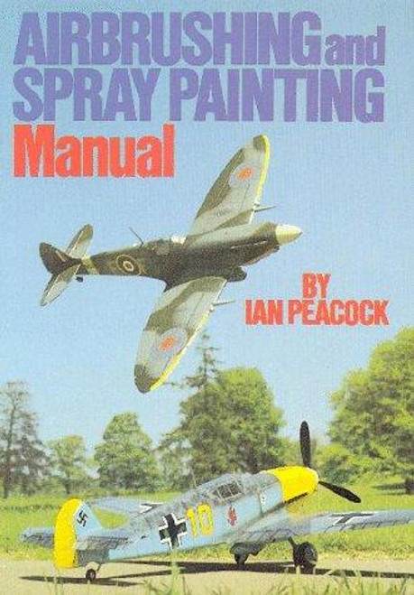 Airbrushing and Spray Painting Manual front cover by Ian Peacock, ISBN: 0852428022