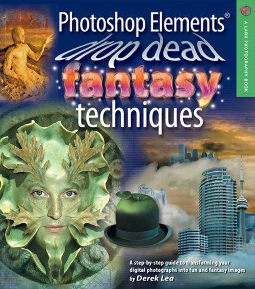 Photoshop Elements Drop Dead Fantasy Effects front cover by Derek Lea, ISBN: 1579907997