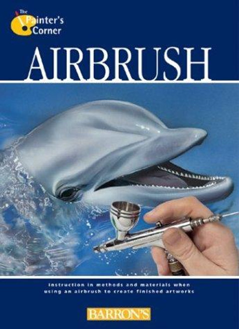 Airbrush (Painter's Corner Series) front cover by Barron's, ISBN: 0764157035