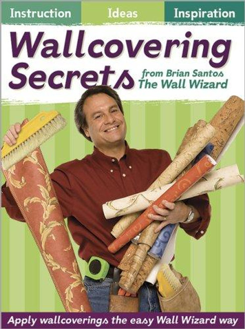 Wallcovering Secrets From the Wall Wizard front cover by Brian Santos, ISBN: 0696234750