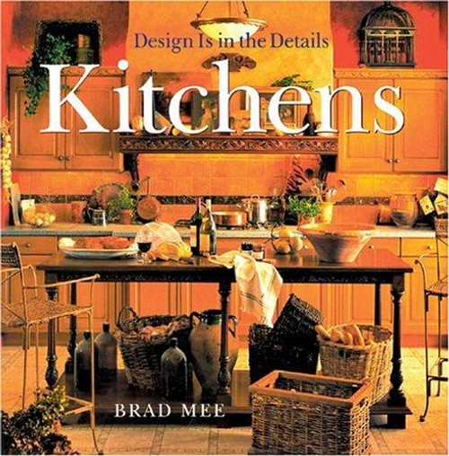 Design Is In the Details: Kitchens front cover by Brad Mee, ISBN: 1402708025