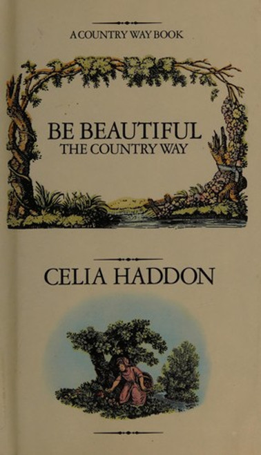 Be Beautiful: the Country Way (Country Way Books) front cover by Celia Haddon, ISBN: 0671400908