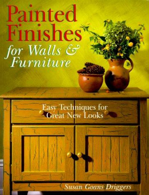 Painted Finishes for Walls & Furniture : Easy Techniques for Great New Looks front cover by Susan Goans Driggers, ISBN: 0806994169