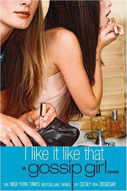 I Like It Like That 5 Gossip Girl front cover by Cecily Von Ziegesar, ISBN: 0316735183
