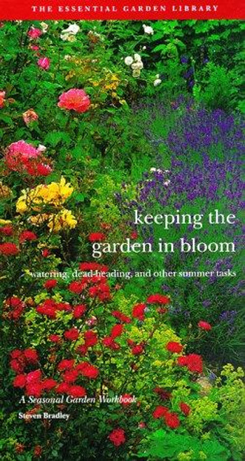 Keeping the Garden In Bloom: Watering, Dead-Heading, and Other Summer Tasks (Seasonal Garden Workbook, Vol 5) front cover by Steve Bradley, ISBN: 155670688X