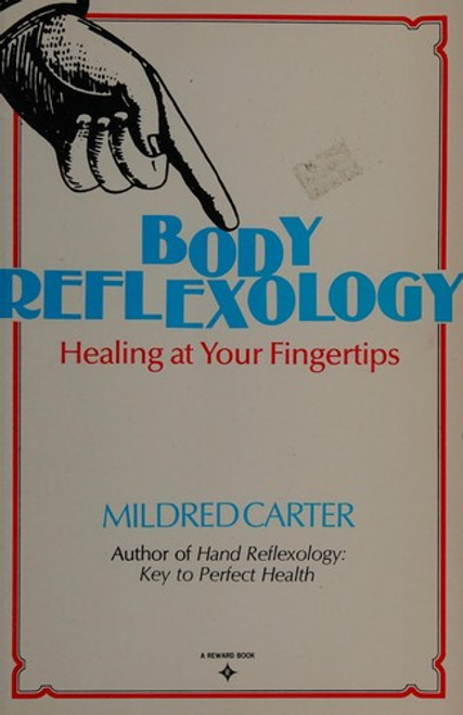Body Reflexology - Healing at Your Fingertips front cover by Mildred Carter, ISBN: 0130796816