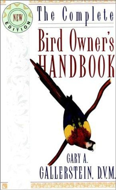 The Complete Bird Owner's Handbook front cover by Gary A. Gallerstein, Heather Acker, ISBN: 0876059035