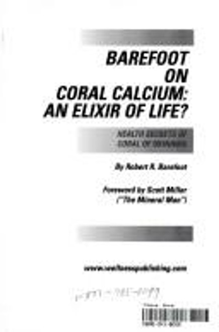 Barefoot On Coral Calcium: an Elixir of Life? Health Secrets of Coral of Okinawa front cover by Robert R. Barefoot, ISBN: 0971422419