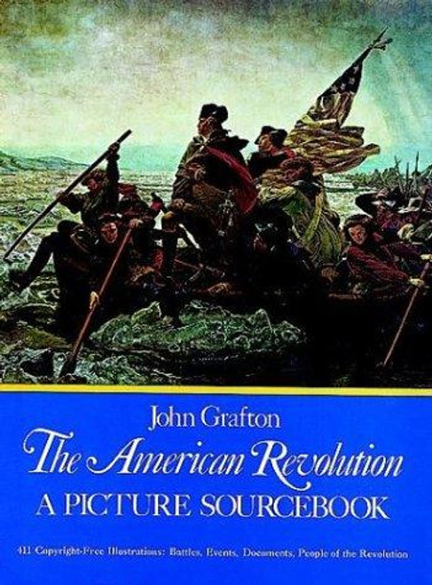 The American Revolution: a Picture Sourcebook (Dover Pictorial Archive) front cover by John Grafton, ISBN: 0486232263