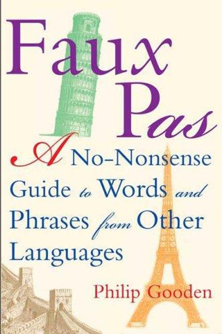 Faux Pas: a No-Nonsense Guide to Words and Phrases front cover by Philip Gooden, ISBN: 0802714730