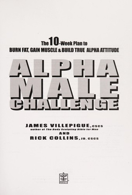 Alpha Male Challenge: the 10-Week Plan to Burn Fat, Gain Muscle & Build True Alpha Attitude front cover by James Villepigue, Rick Collins, ISBN: 1594869316
