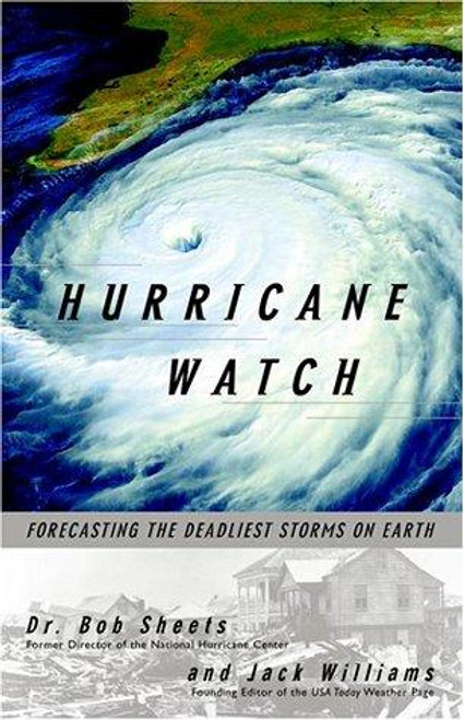 Hurricane Watch: Forecasting the Deadliest Storms On Earth front cover by Jack Williams, Bob Sheets, ISBN: 037570390X
