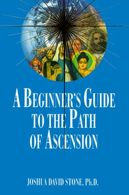 A Beginner's Guide to the Path of Ascension (The Ascension Series) (Easy-To-Read Encyclopedia of the Spiritual Path) front cover by Rev. Janna Shelley Parker, ISBN: 1891824023