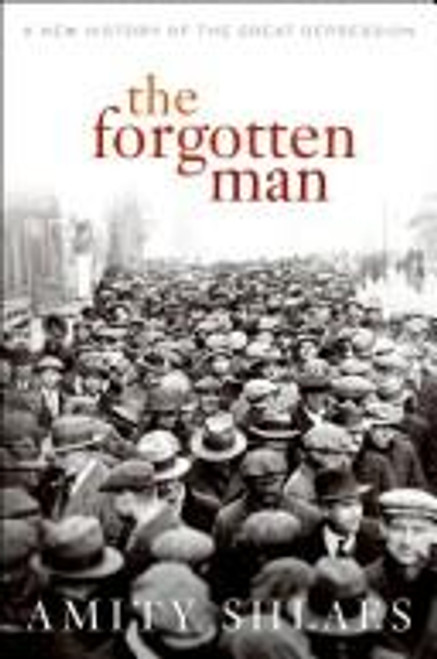 The Forgotten Man: a New History of the Great Depression front cover by Amity Shlaes, ISBN: 0060936428