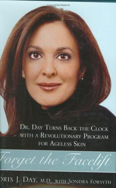 Forget the Facelift: Dr. Day Turns Back the Clock with a Revolutionary Program for Ageless Skin front cover by Doris J. Day, ISBN: 1583332324
