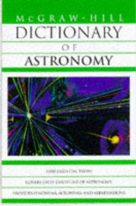 Mcgraw-Hill Dictionary of Astronomy front cover by Sybil P. Parker, Inc. McGraw-Hill, ISBN: 0070524343