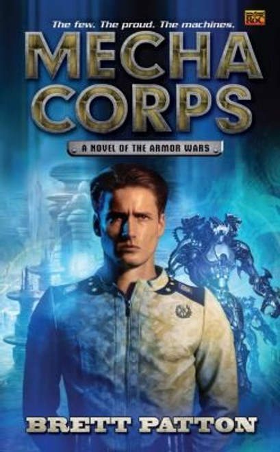 Mecha Corps: a Novel of the Armor Wars front cover by Brett Patton, ISBN: 0451464311