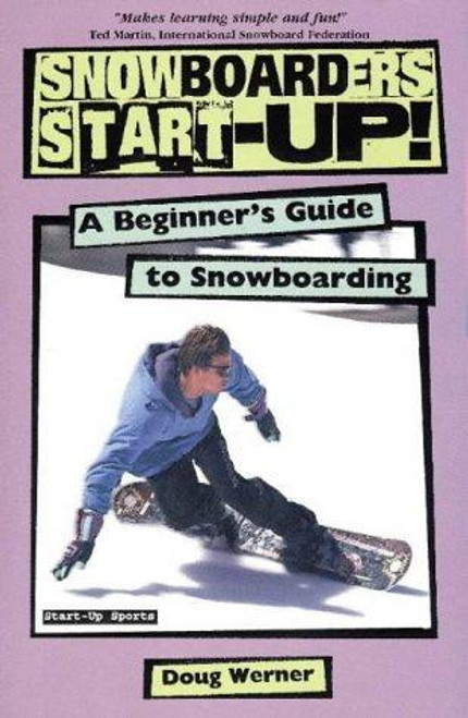Snowboarder's Start-Up!: a Beginner's Guide to Snowboarding front cover by Doug Werner, ISBN: 0934793530