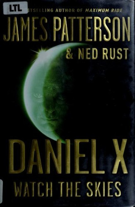 Watch the Skies 2 Daniel X front cover by James Patterson, Ned Rust, ISBN: 0316036188