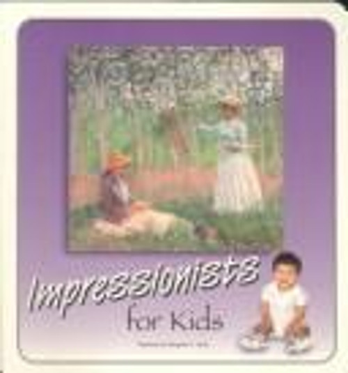 Impressionists for Kids (The Great Art for Kids Book Series) front cover by Margaret E. Hyde, ISBN: 1888108029