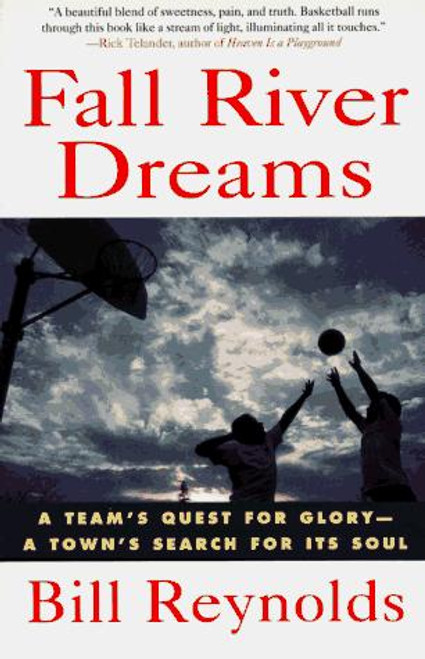 Fall River Dreams: a Team's Quest for Glory, a Town's Search for Its Soul front cover by Bill Reynolds, ISBN: 0312134916