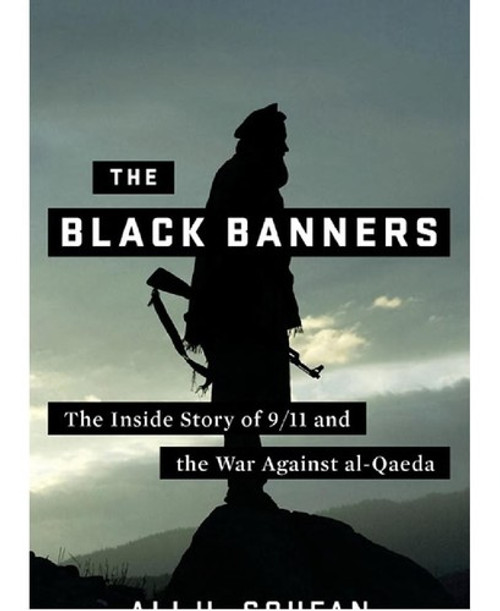 The Black Banners: the Inside Story of 9/11 and the War Against Al-Qaeda front cover by Ali H. Soufan, ISBN: 0393079422