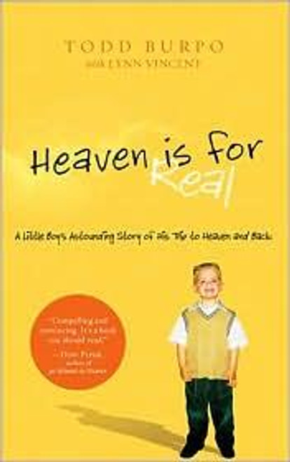 Heaven Is for Real: a Little Boy's Astounding Story of His Trip to Heaven and Back front cover by Todd Burpo, Sonja Burpo, Colton Burpo, ISBN: 0849946158