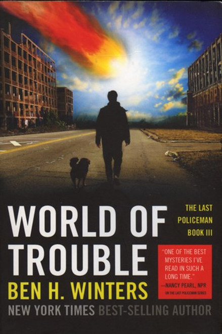 World of Trouble 3 Last Policeman front cover by Ben Winters, ISBN: 1594746850