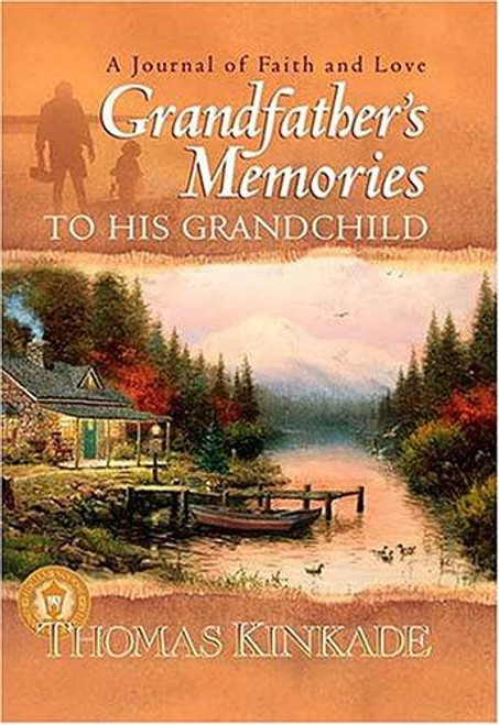 Grandfather's Memories to His Grandchild front cover by Thomas Kinkade, ISBN: 0849959128