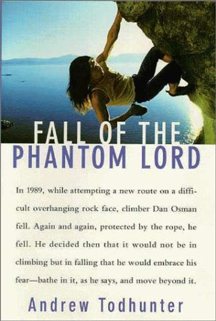 Fall of the Phantom Lord: Confronting Fear and Risking It All On the Sheer Face of the Rock front cover by Andrew Todhunter, ISBN: 0385486413