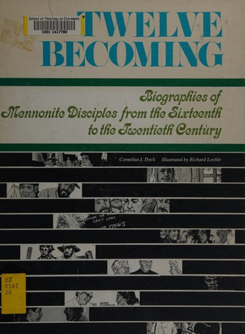 Twelve Becoming Biographies of Mennonite Disciples From the Sixteenth to the Twentieth Century front cover by Dvck, Cornelius J., ISBN: 0873038657