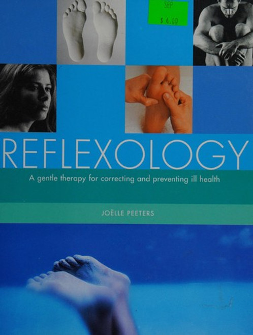 Reflexology: a Gentle Therapy for Correcting and Preventing Ill Health front cover by Joelle Peeters, ISBN: 0760737371