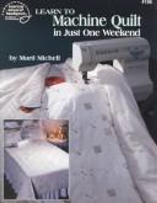 Learn to Machine Quilt In Just One Weekend front cover by Marti Michell, ISBN: 0881958956