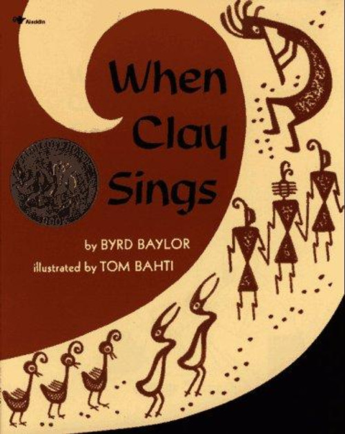 When Clay Sings front cover by Byrd Baylor, Tom Bahti, ISBN: 0689711069