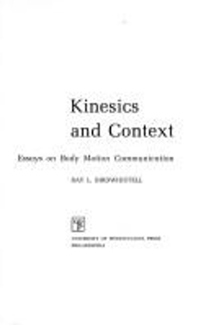 Kinesics and Context: Essays on Body Motion Communication front cover by Ray L. Birdwhistell, ISBN: 0812276051